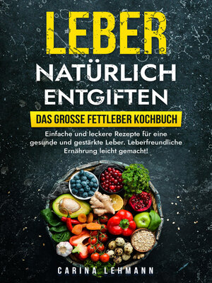 cover image of Leber natürlich entgiften – Das große Fettleber Kochbuch